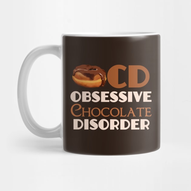 Obsessive Chocolate Disorder by epiclovedesigns